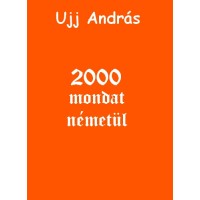 Ujj András - 2000 mondat németül