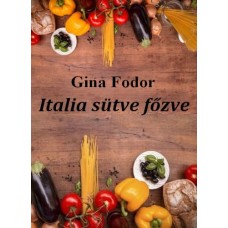Gina Fodor - Italia sütve főzve