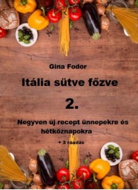 Gina Fodor - Itália sütve főzve 2.