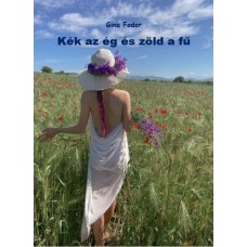 Gina Fodor - Kék az ég és zöld a fű