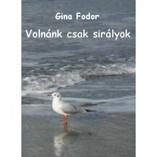 Gina Fodor - Volnánk csak sirályok