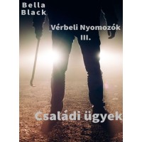 Bella Black - Vérbeli Nyomozók III. Családi ügyek
